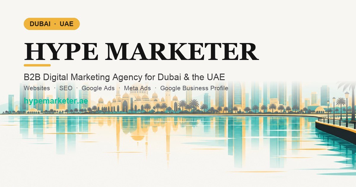 Hype Marketer — B2B digital marketing agency for Dubai and the UAE